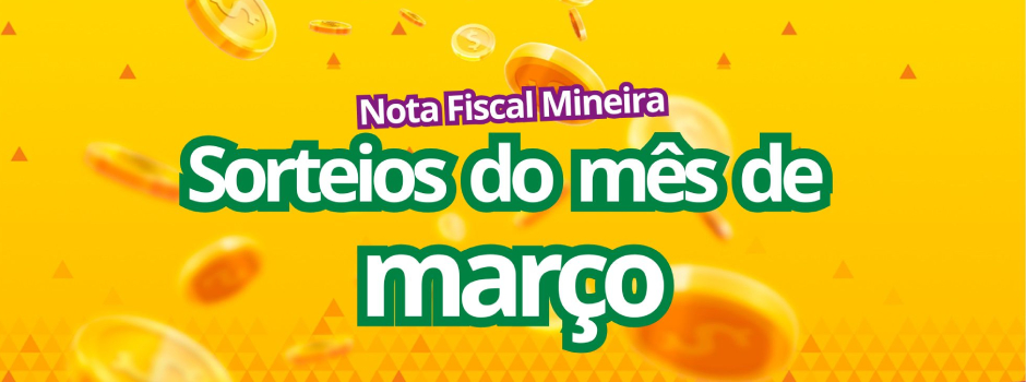 nota-fiscal-mineira-vai-distribuir-r$-487-mil-em-premios-no-mes-de-marco